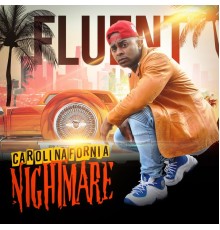 Fluent - Carolinafornia Nightmare