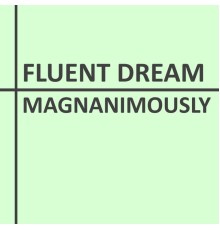 Fluent Dream - Magnanimously