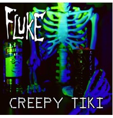 Fluke - Creepy Tiki