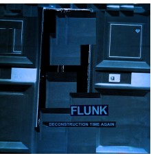 Flunk - Deconstruction Time Again