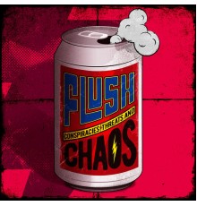 Flush - Conspiracies, Threats and Chaos