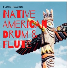 Flute Healing, AP - Native American Drum & Flute