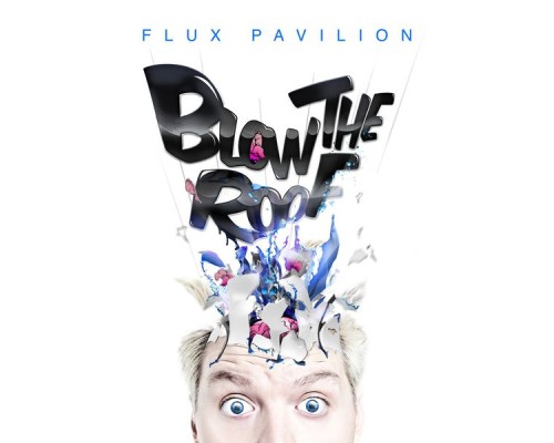 Flux Pavilion - Blow the Roof