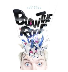 Flux Pavilion - Blow the Roof