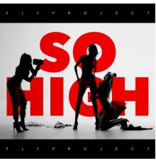 Fly Project - So High