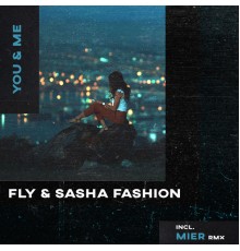 Fly, Sasha Fashion - You & Me