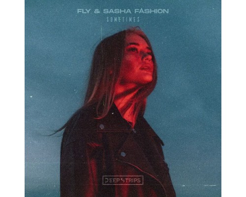 Fly, Sasha Fashion - Sometimes