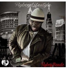 FlyboyBandz - Flyboy Lifestyle