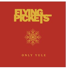 Flying Pickets - Only Yule