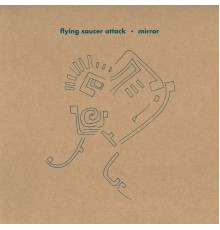 Flying Saucer Attack - Mirror