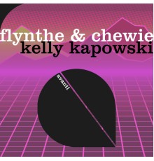 Flynthe & Chewie - Kelly Kapowski