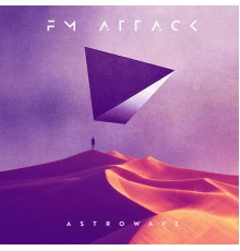 Fm Attack - Astrowave EP (Original Mix)