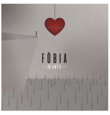 Fobia - 30 Anys