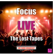 Focus - The Lost Tapes (Live)