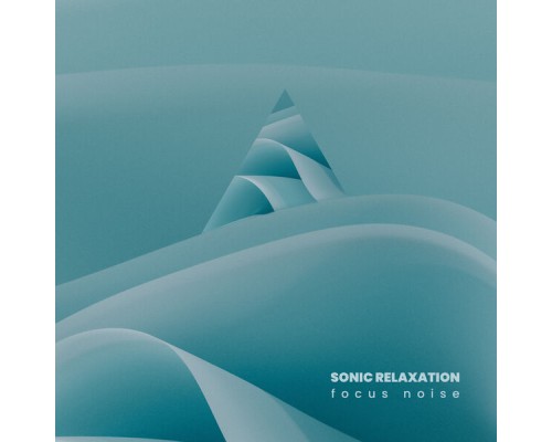 Focus Noise - Sonic Relaxation