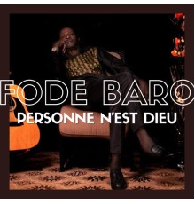 Fodé Baro - Personne N'est Dieu