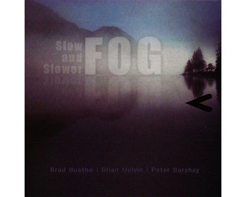 Fog - Slow and Slower