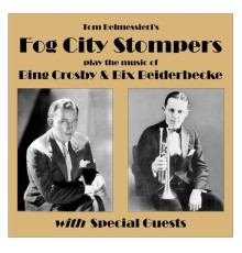 Fog City Stompers - Play the Music of Bing Crosby & Bix Beiderbecke