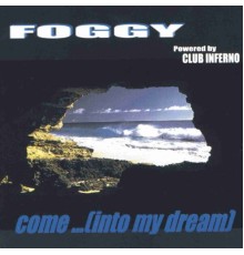 Foggy - Come (Into My Dream)