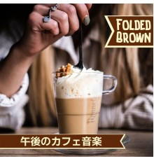 Folded Brown, Kouhei Matsumoto - 午後のカフェ音楽