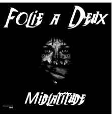 Folie a Deux - Midlatitude