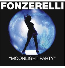 Fonzerelli - Moonlight Party