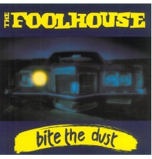 Fool House - Bite the Dust