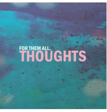 For Them All - Thoughts