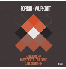 Forbid - Wurkdat: Remixes