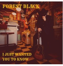 Forest Black - I Just Wanted You to Know