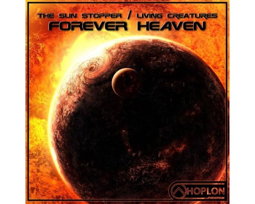 Forever Heaven - The Sun Stopper / Living Creatures