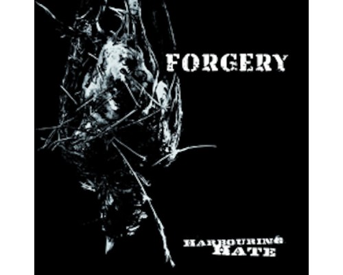 Forgery - Harbouring Hate