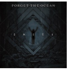 Forget The Ocean - Omega