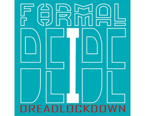 Formal DEIDE - DREADLOCKDOWN