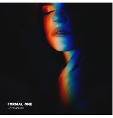 Formal One - Not Enough