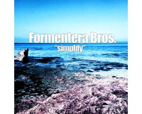 Formentera Bros. - Simplify