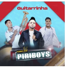 Forró Dos Piriboys - Guitarrinha