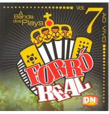 Forró Real - A Banda dos Plays, Vol. 7 (Ao Vivo)
