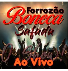Forrozão Boneca Safada - O Show! (Ao Vivo)