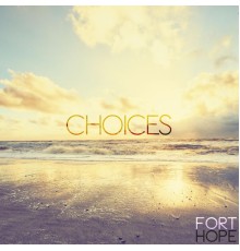 Fort Hope - Choices