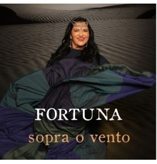 Fortuna - Sopra o Vento