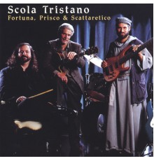 Fortuna, Prisco & Scattaretico - Scola Tristano
