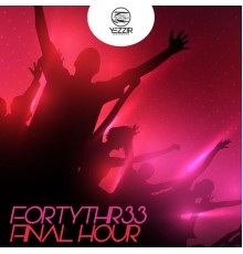 FortyThr33 - Final Hour