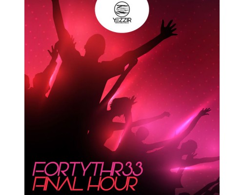 FortyThr33 - Final Hour FortyThr33 - Final Hour