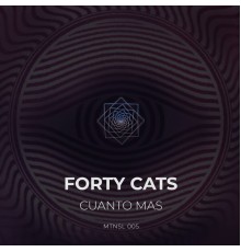 Forty Cats - Cuanto Mas