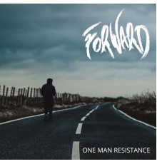 Forward - One Man Resistance