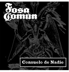 Fosa Comun - Consuelo de Nadie