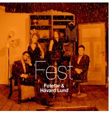 Fotefar & Håvard Lund - Fest