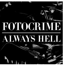 Fotocrime - Always Hell