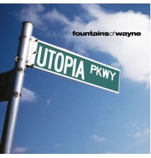 Fountains Of Wayne - Utopia Parkway